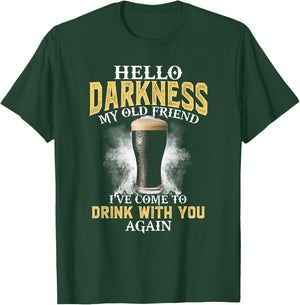 Hello Darkness My Old Friend I've Come to Drink with You T-Shirt - T-Shirt | Forest