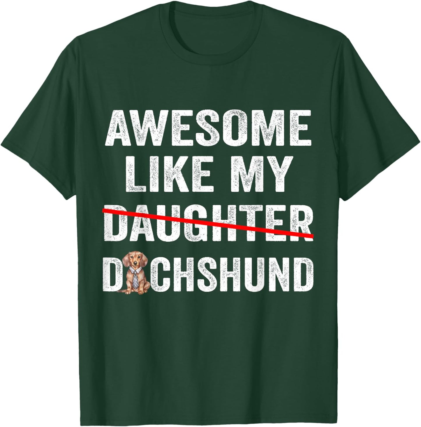 Fun Awesome Like My Dachshund Dad Funny Fathers Day T-Shirt - T-Shirt | Forest
