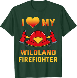 I Love My Wildland Firefighter Shirt Fireman Rescue Gift T-Shirt - T-Shirt | Forest