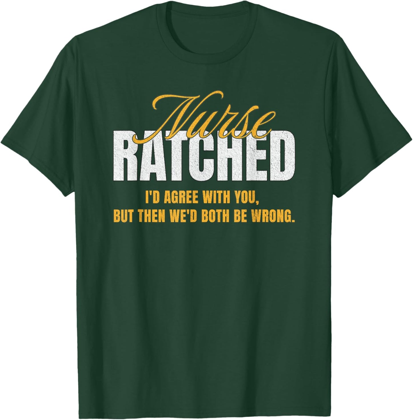Funny Vintage Nurse Ratched Quote Movie Character Design T-Shirt - T-Shirt | Forest