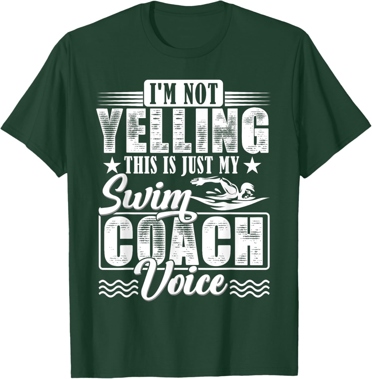 I'm Not Yelling Swim Coach Voice Funny Swimming Teacher T-Shirt - T-Shirt | Forest