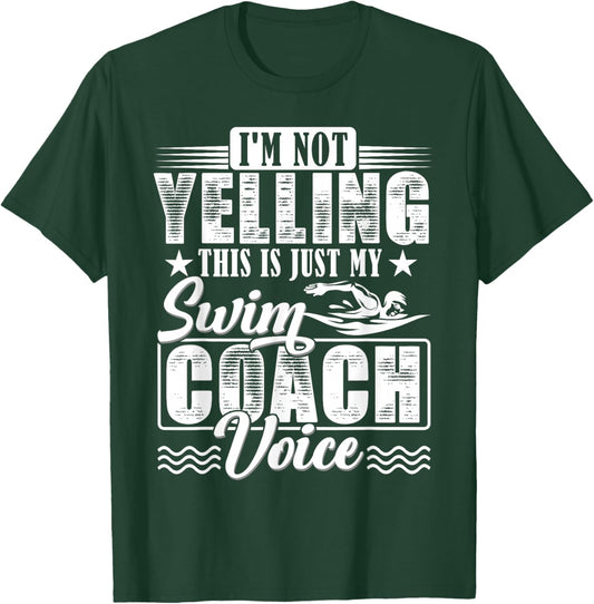 I'm Not Yelling Swim Coach Voice Funny Swimming Teacher T-Shirt - T-Shirt | Forest