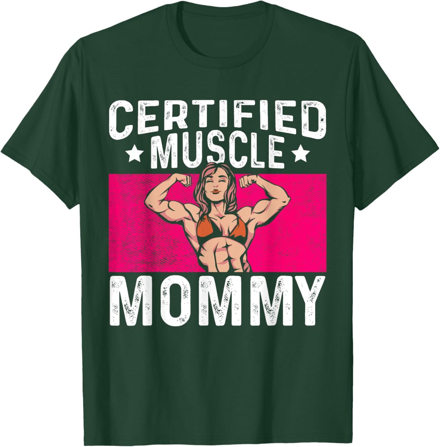 Certified Muscle Mommy Bodybuilder Mother's Day Gym T-Shirt - T-Shirt | Forest