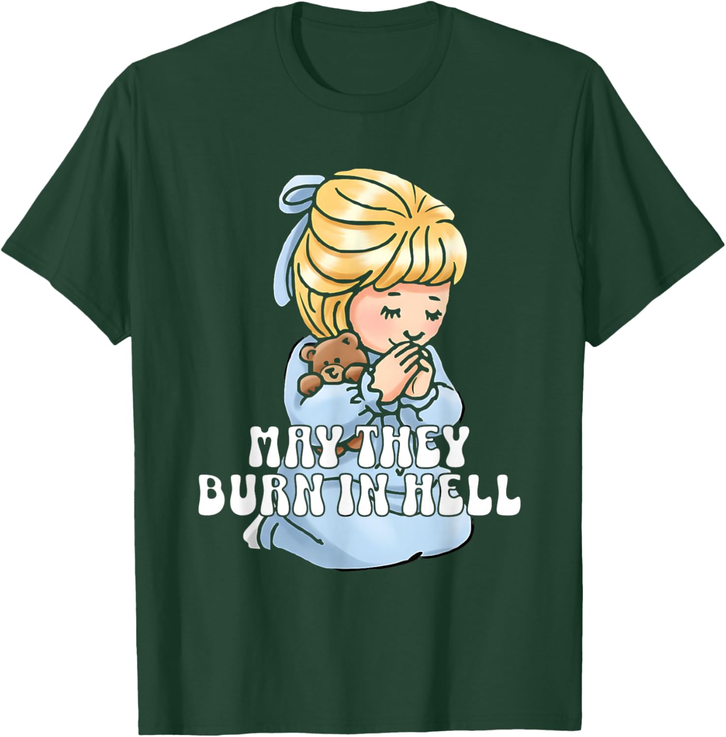 May They Burn in Hell T-Shirt - T-Shirt | Forest