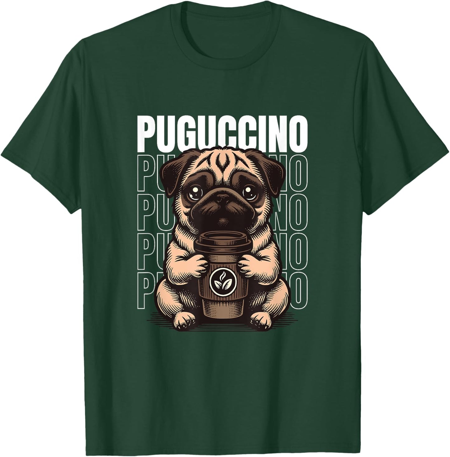 Funny Puguccino Dog Pug Cappuccino Lover Men Women T-Shirt - T-Shirt | Forest