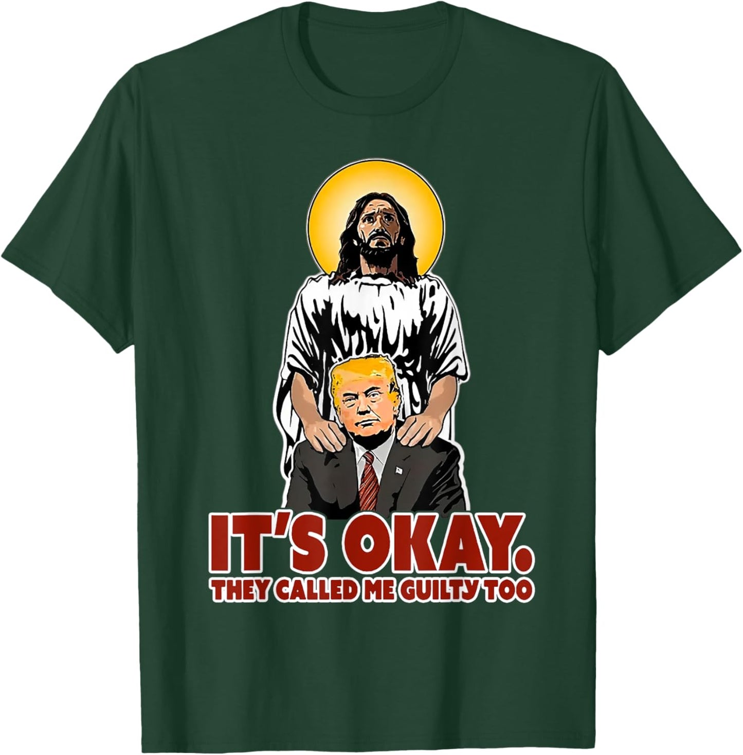 It's Okay They Called Me Guilty Too Funny Jesus Trump T-Shirt - T-Shirt | Forest