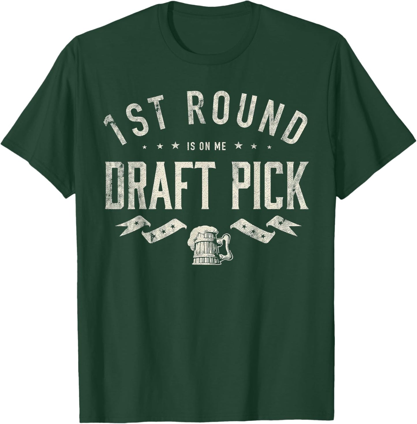 1st Round Is On Me Draft Pick Funny Beer Lover T-Shirt - T-Shirt | Forest