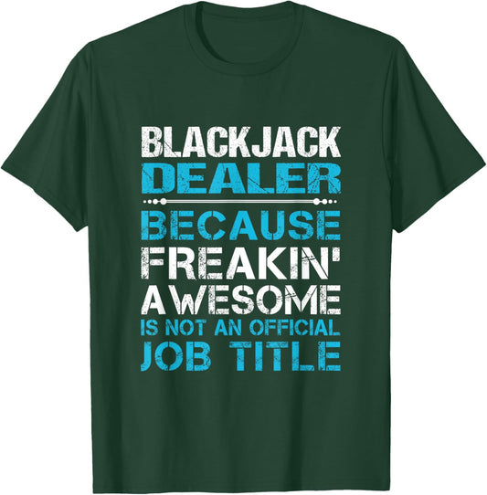 Blackjack Dealer - Freaking Awesome T-Shirt - T-Shirt | Forest