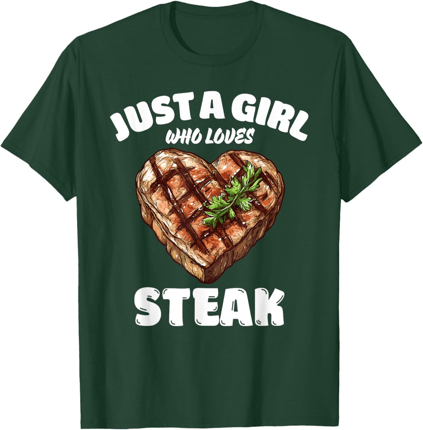 Just A Girl Who Loves Steak, Steak Lover T-Shirt - T-Shirt | Forest