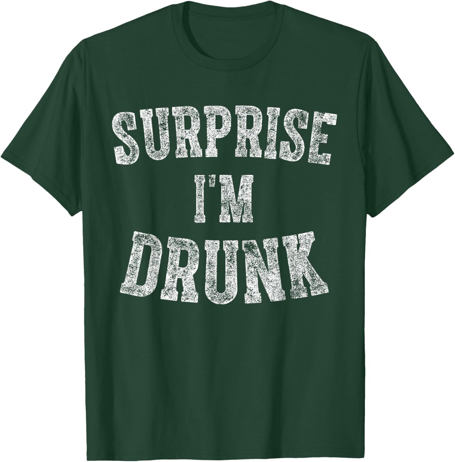 Cute Drinking Gift Funny Surprise I'm Drunk T-Shirt - T-Shirt | Forest