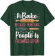 I Bake Because Punching People Is Frowned Upon Baking Baker T-Shirt - T-Shirt | Forest