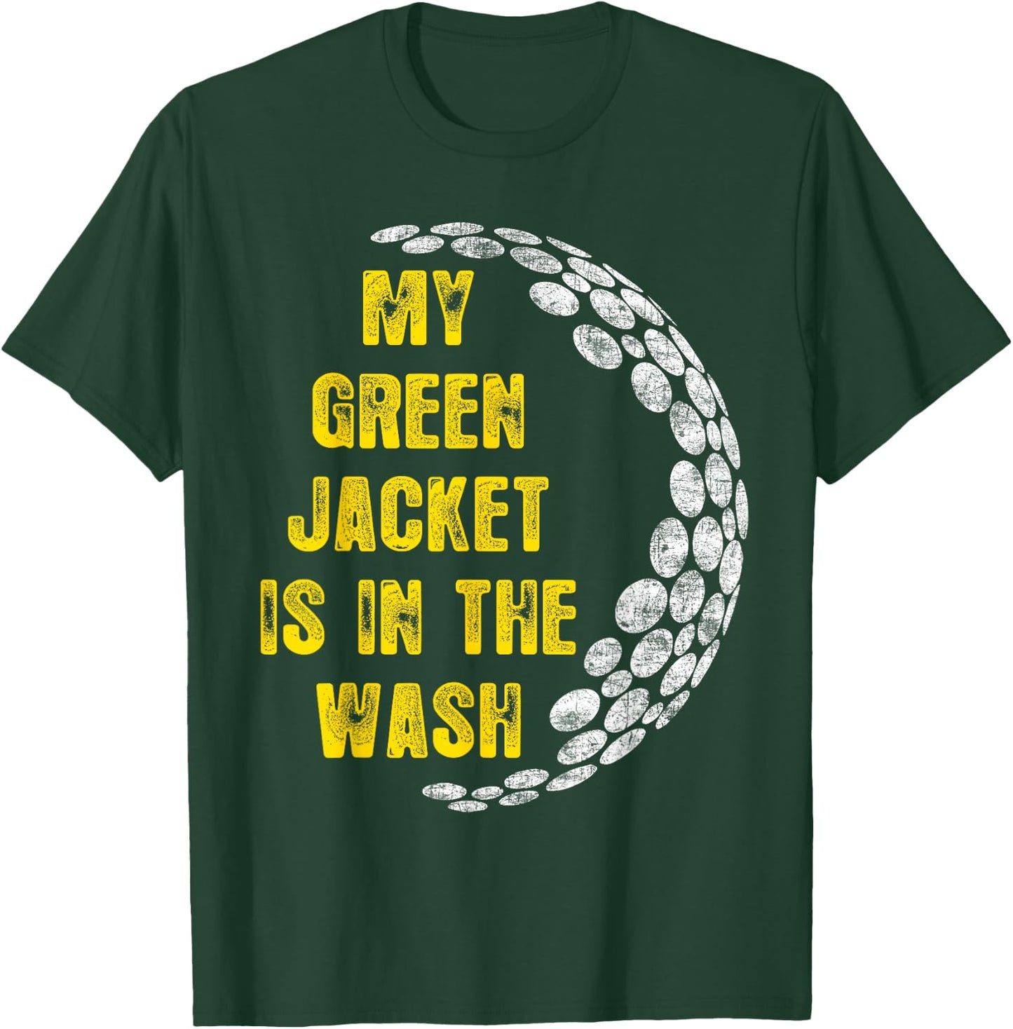 My Jacket Is In The Wash Cute Green Golfing Lover T-Shirt - T-Shirt | Forest