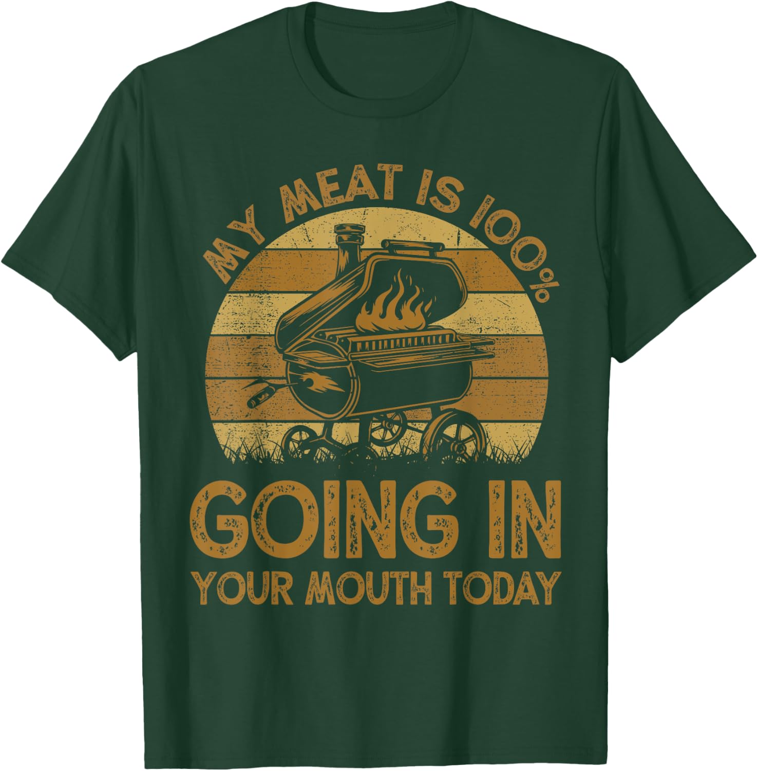 BBQ My Meat Is 100% Going In Your Mouth Today Funny Chef Dad T-Shirt - T-Shirt | Forest