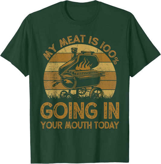 BBQ My Meat Is 100% Going In Your Mouth Today Funny Chef Dad T-Shirt - T-Shirt | Forest