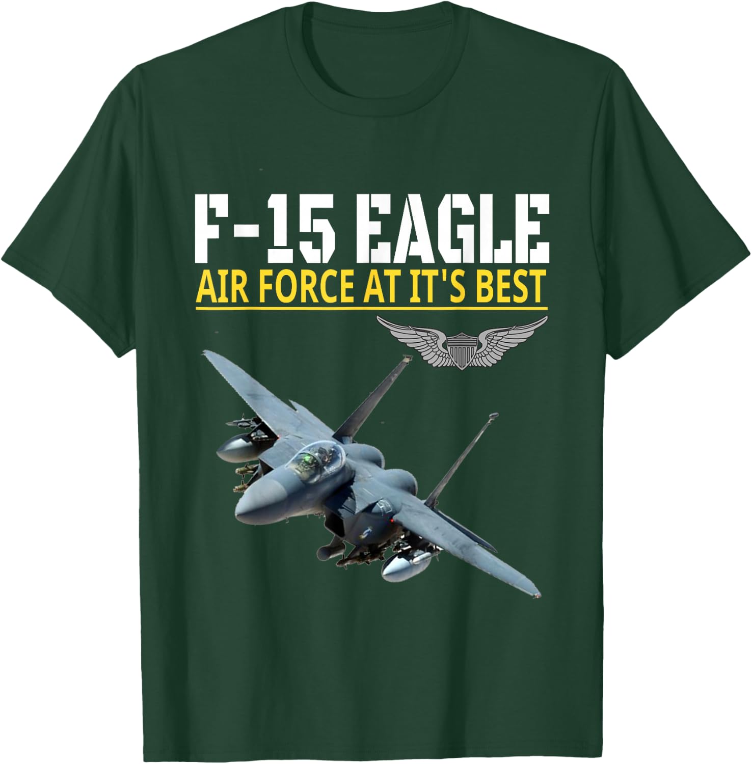 The F-15 Eagle. Air Force aviation at its best. T-Shirt - T-Shirt | Forest