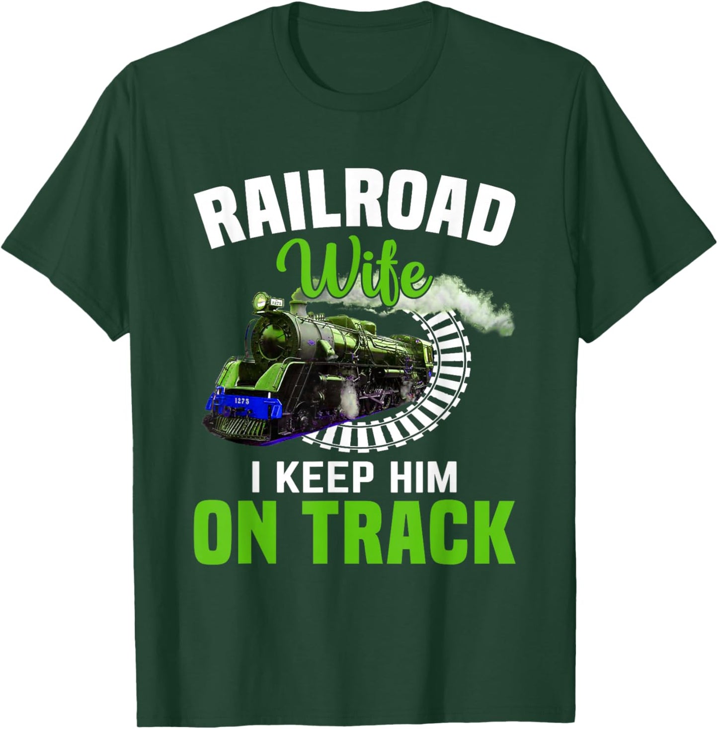 Railroad Wife I Keep Him On Track T-Shirt - T-Shirt | Forest