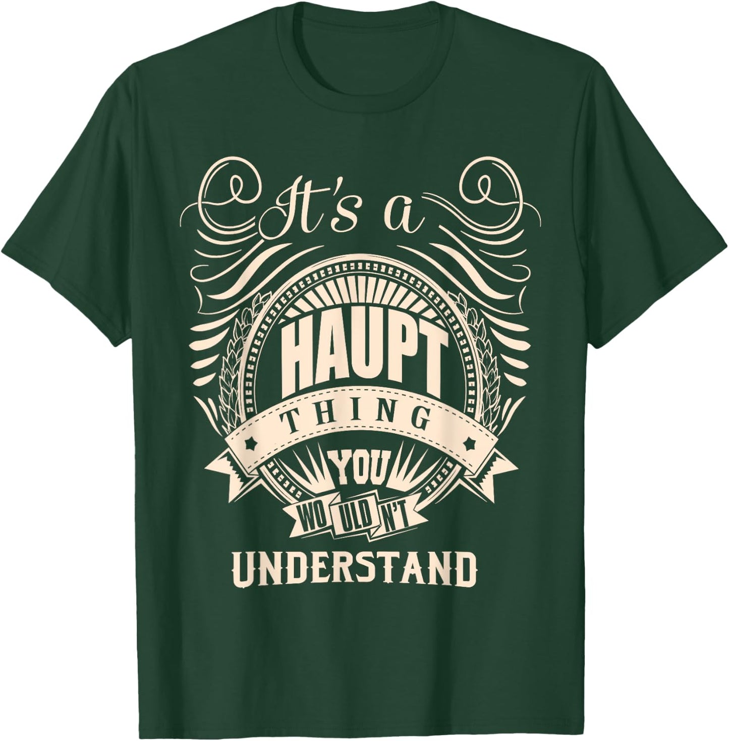 It's a HAUPT Thing Gifts T-Shirt - T-Shirt | Forest