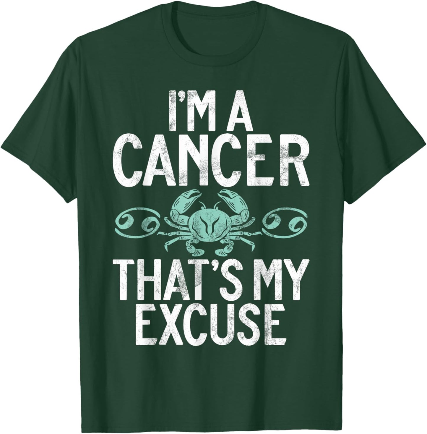 Im a Cancer thats my Excuse Cancer Zodiac T-Shirt - T-Shirt | Forest