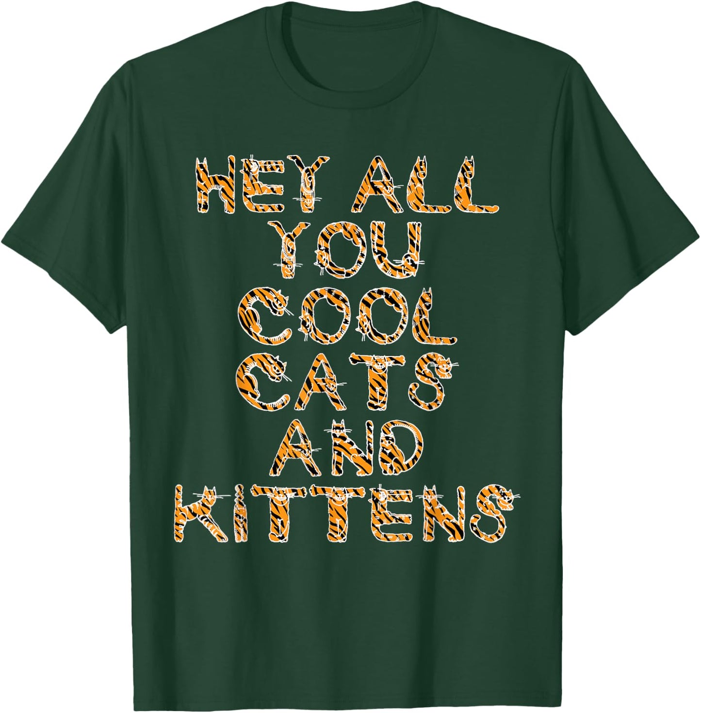 Hey All You Cool Cats and Kittens Tiger Letters T-Shirt - T-Shirt | Forest