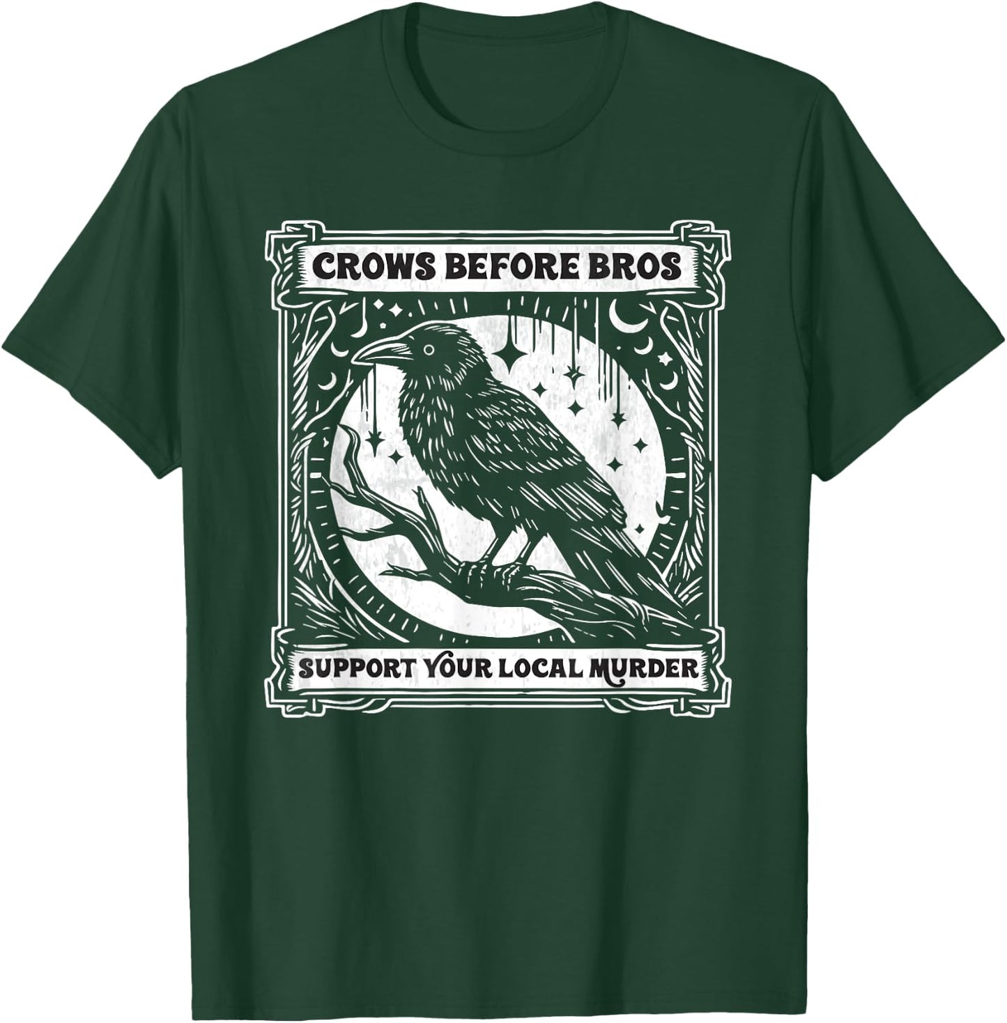 Crows Before Bros Support Your Local Murder Funny Halloween T-Shirt - T-Shirt | Forest