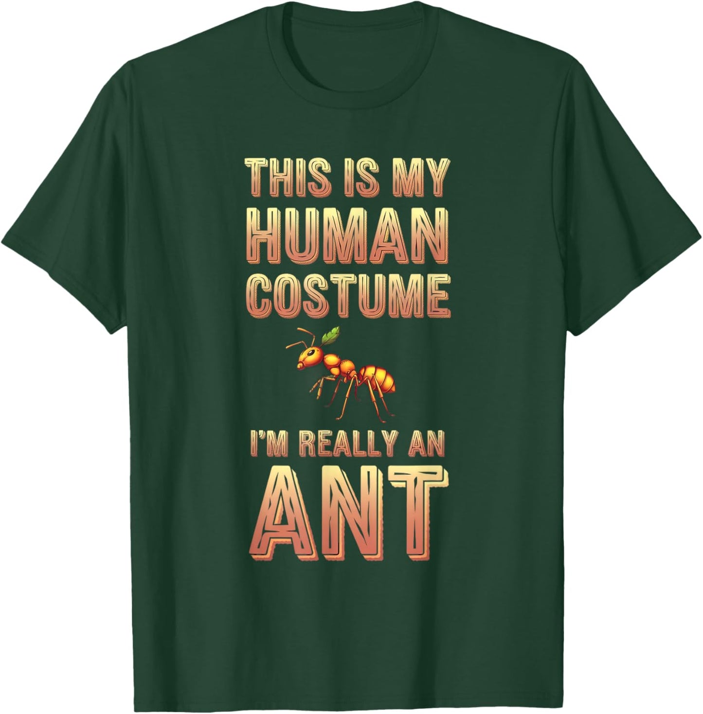 Halloween This Is My Human Costume I'm Really A Ant T-Shirt - T-Shirt | Forest