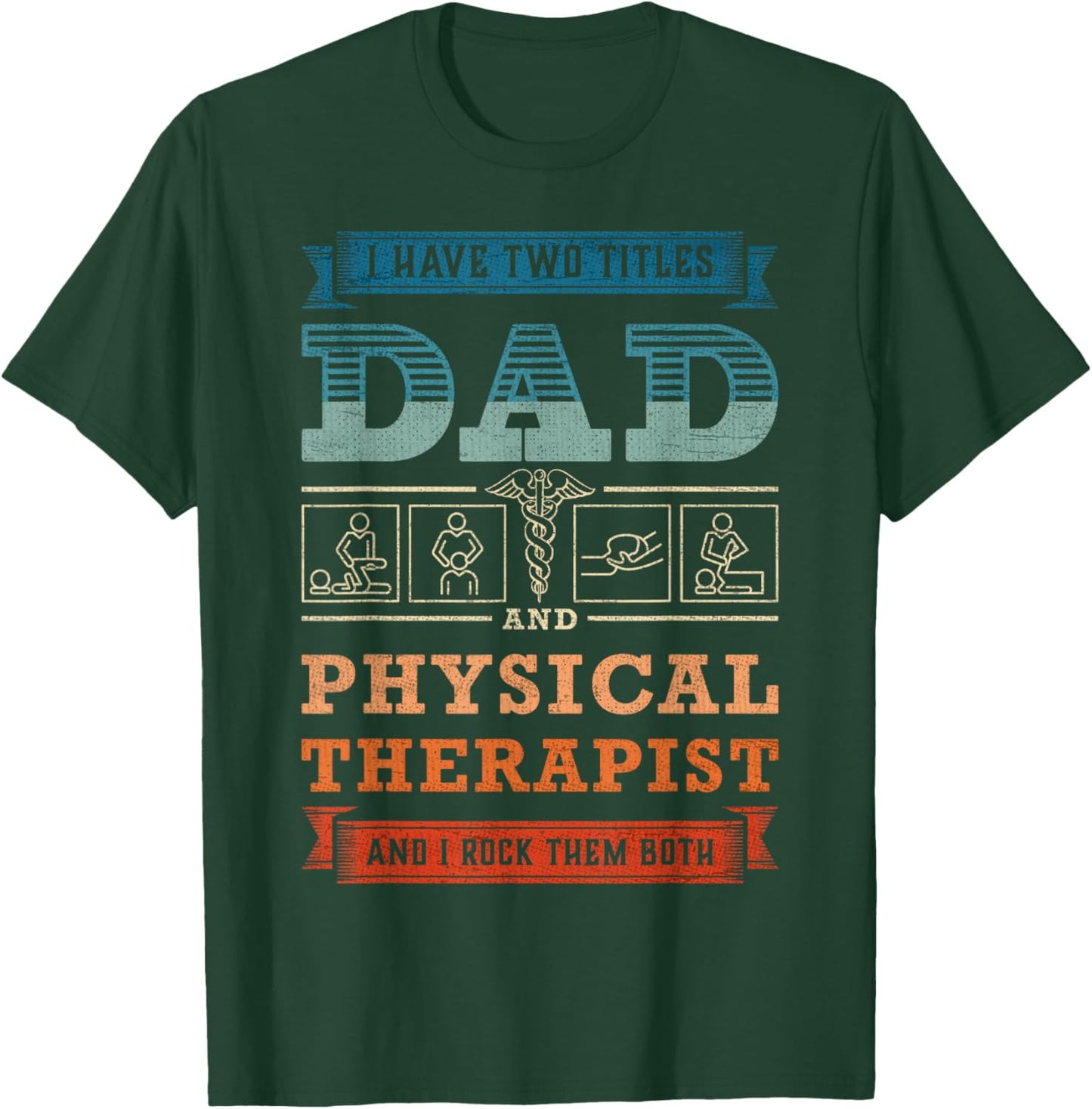 Physical Therapy Dad Physiotherapist Physical Therapist Dad T-Shirt - T-Shirt | Forest
