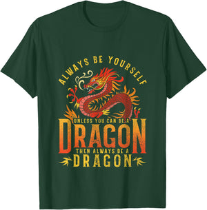 Always Be Yourself Unless You Can Be A Dragon Shirt T-Shirt - T-Shirt | Forest