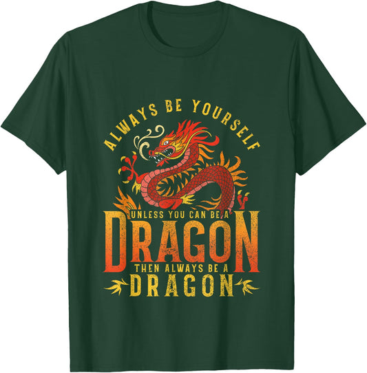 Always Be Yourself Unless You Can Be A Dragon Shirt T-Shirt - T-Shirt | Forest