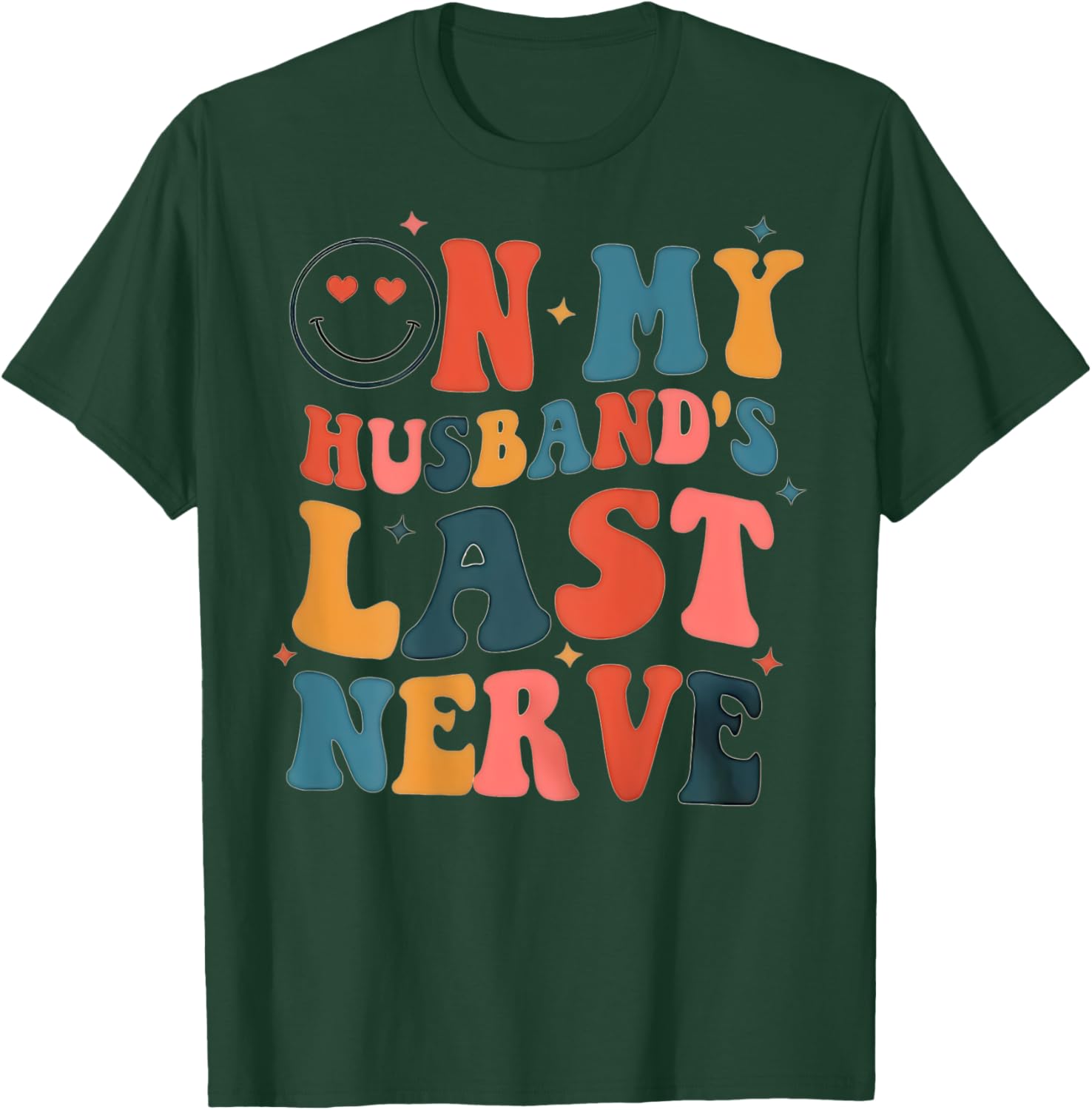 On My Husband's Last Nerve (On back) Funny Women T-Shirt - T-Shirt | Forest