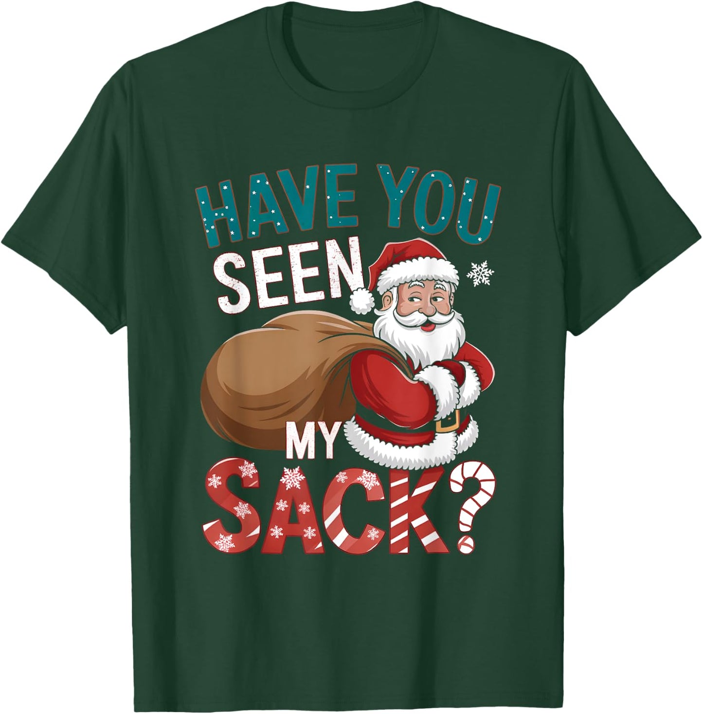 Hilarious Christmas Shirts Funny Have You Seen My Sack T-Shirt - T-Shirt | Forest