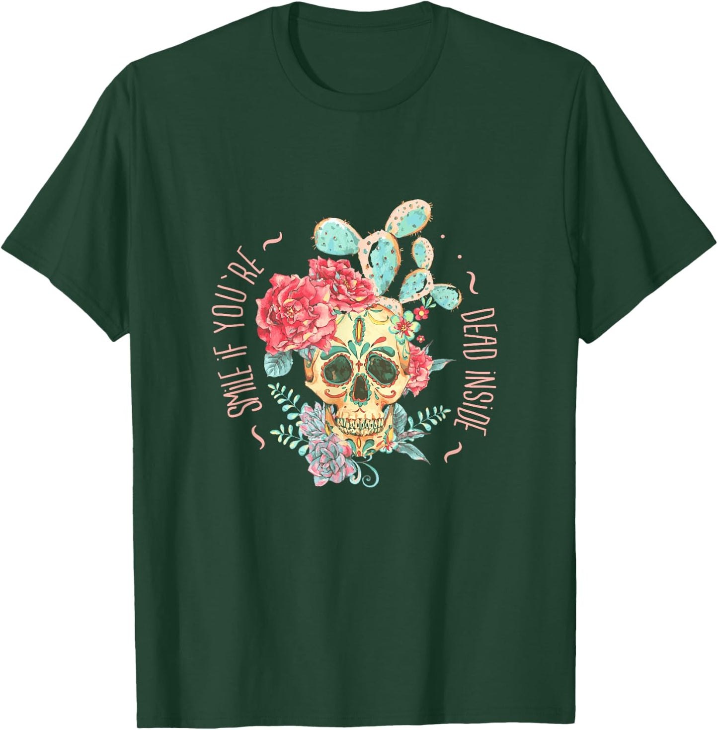 Smile If You're Dead Inside with Skull in Roses and Cactus T-Shirt - T-Shirt | Forest