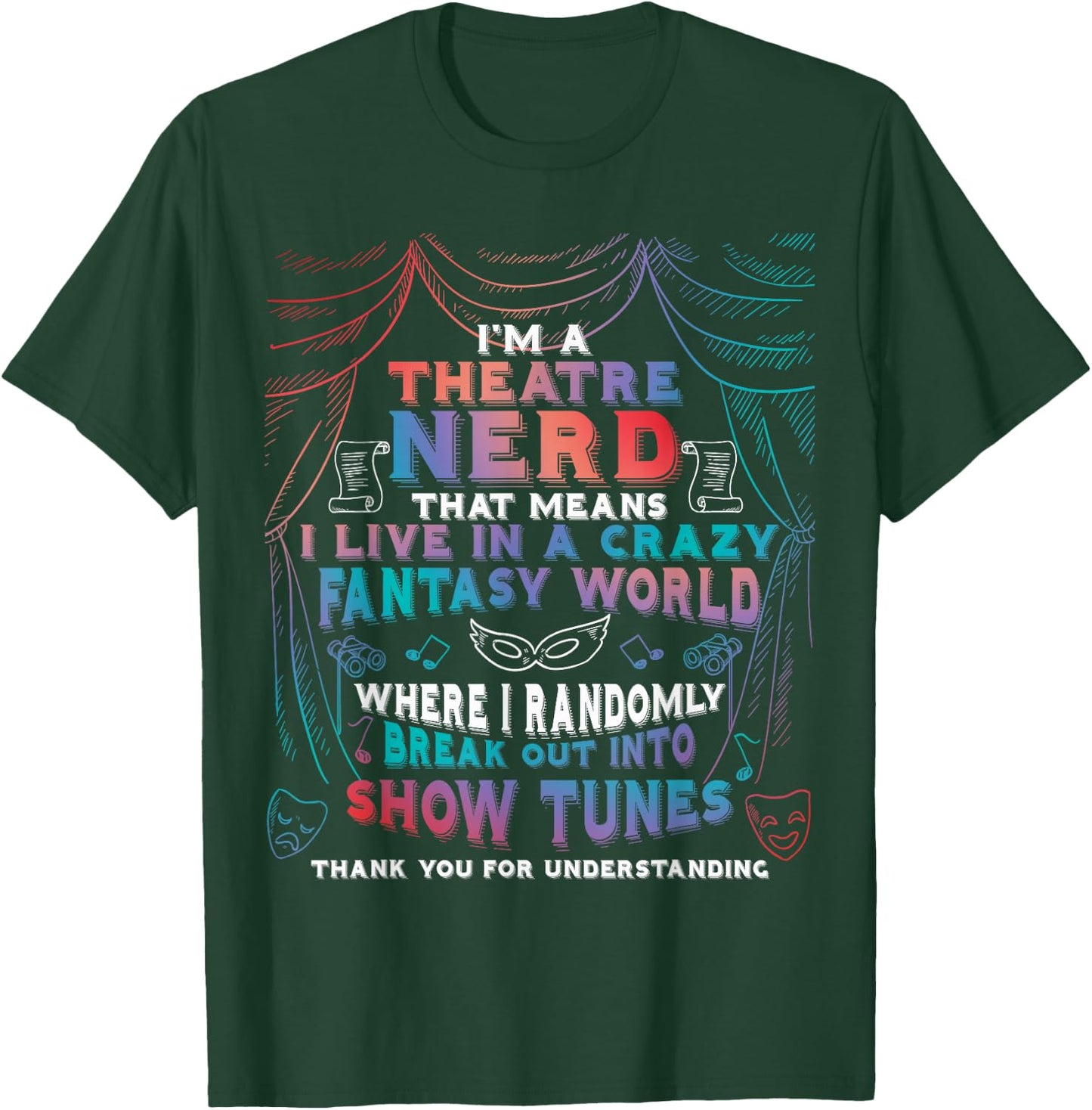 I Am Theatre Nerd Funny Musical Broadway Theater Thespian T-Shirt - T-Shirt | Forest