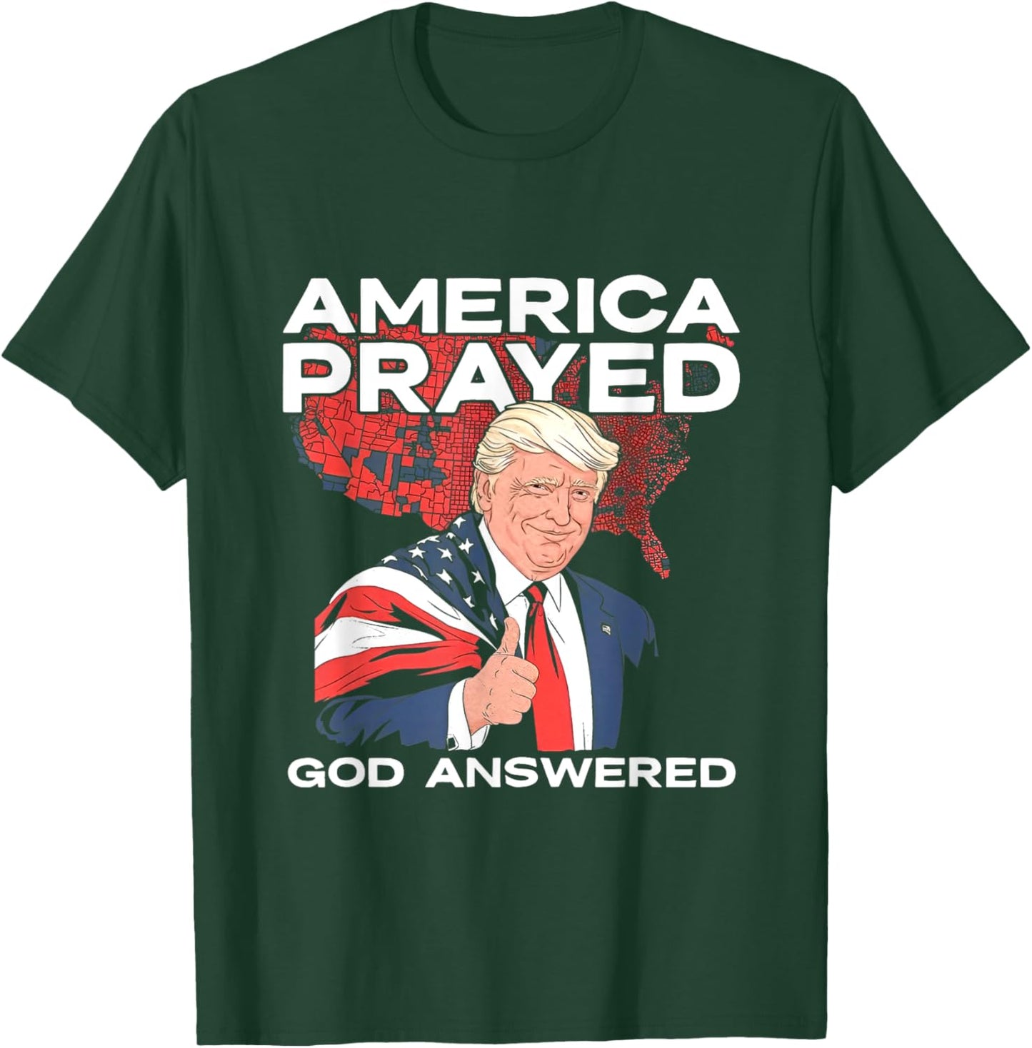America Prayed God Answered Trump T-Shirt - T-Shirt | Forest