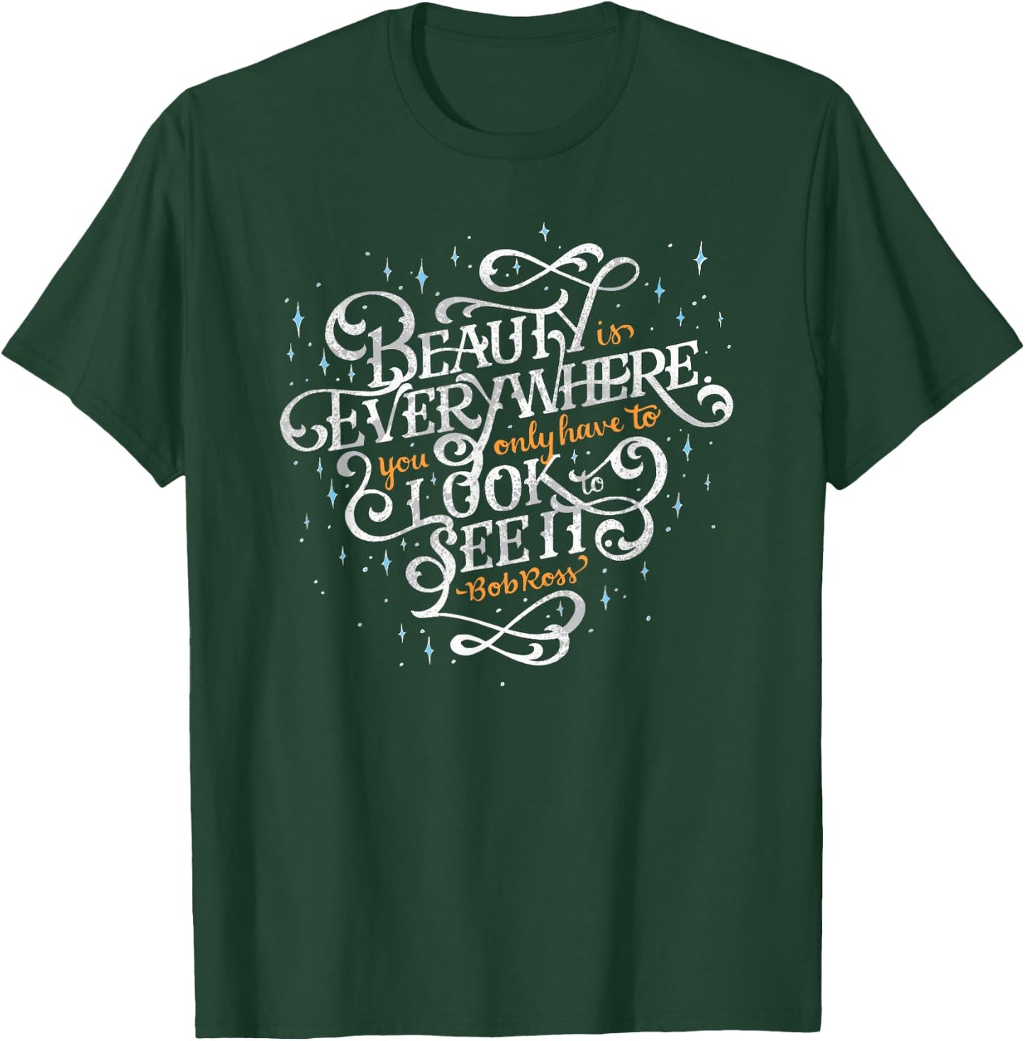 Beauty is Everywhere Bob Quote Inspirational Soft T-Shirt - T-Shirt | Forest