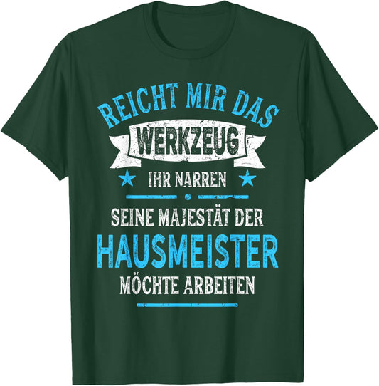 Hausmeister lustig Spruch Majestät Werkzeug Witziges T-Shirt - T-Shirt | Forest