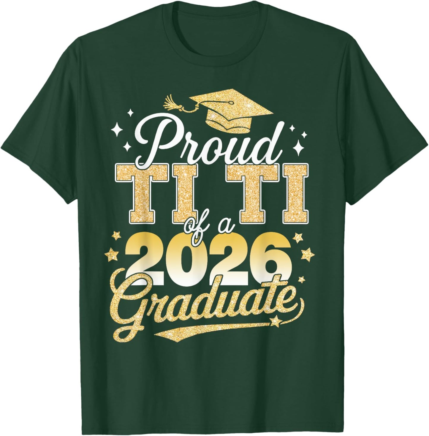 Proud Ti Ti Of A Class Of 2026 Graduate Senior 26 Graduation T-Shirt - T-Shirt | Forest