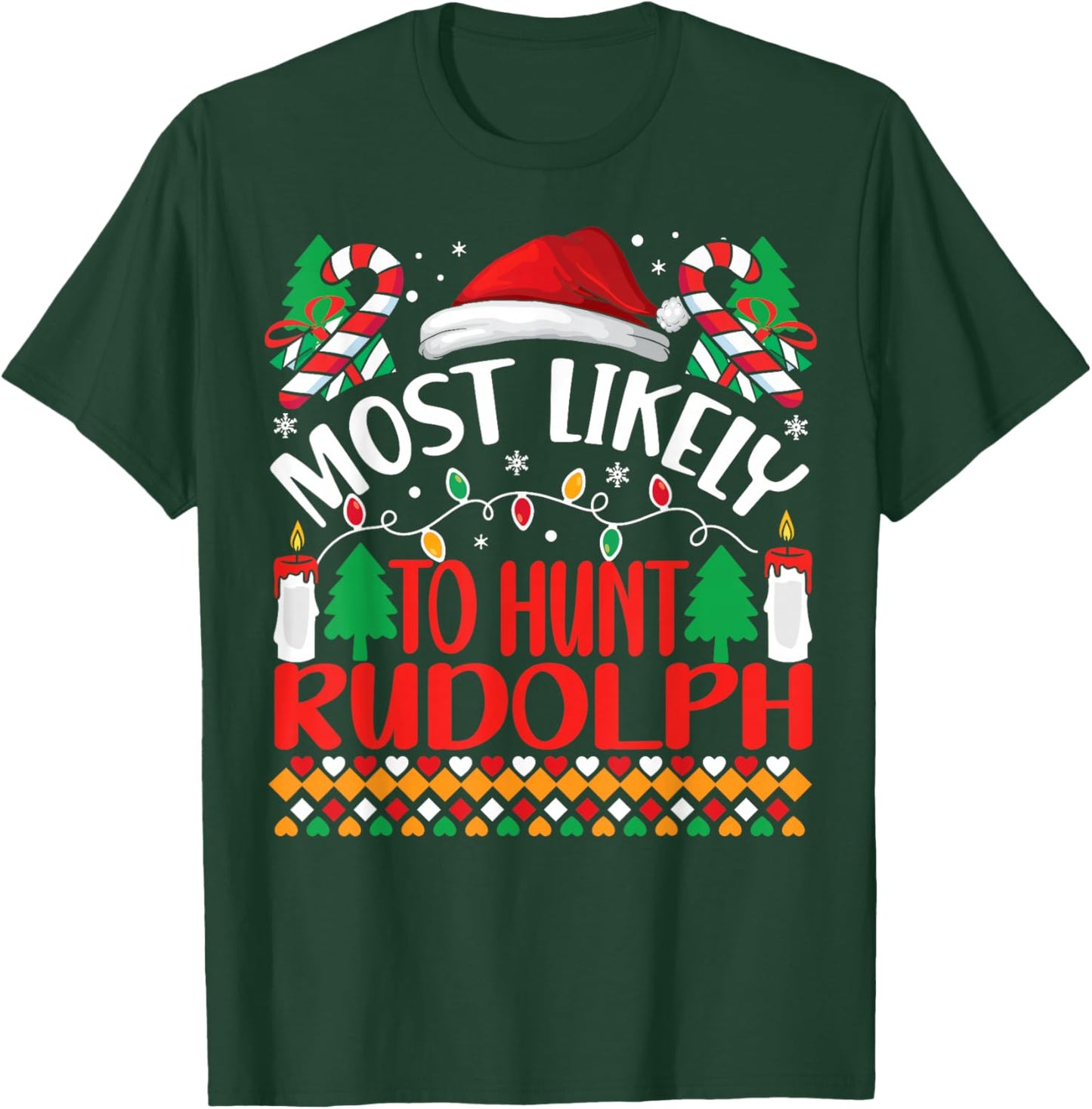 Most Likely To hunt Rudolph Matching Funny Christmas T-Shirt - T-Shirt | Forest