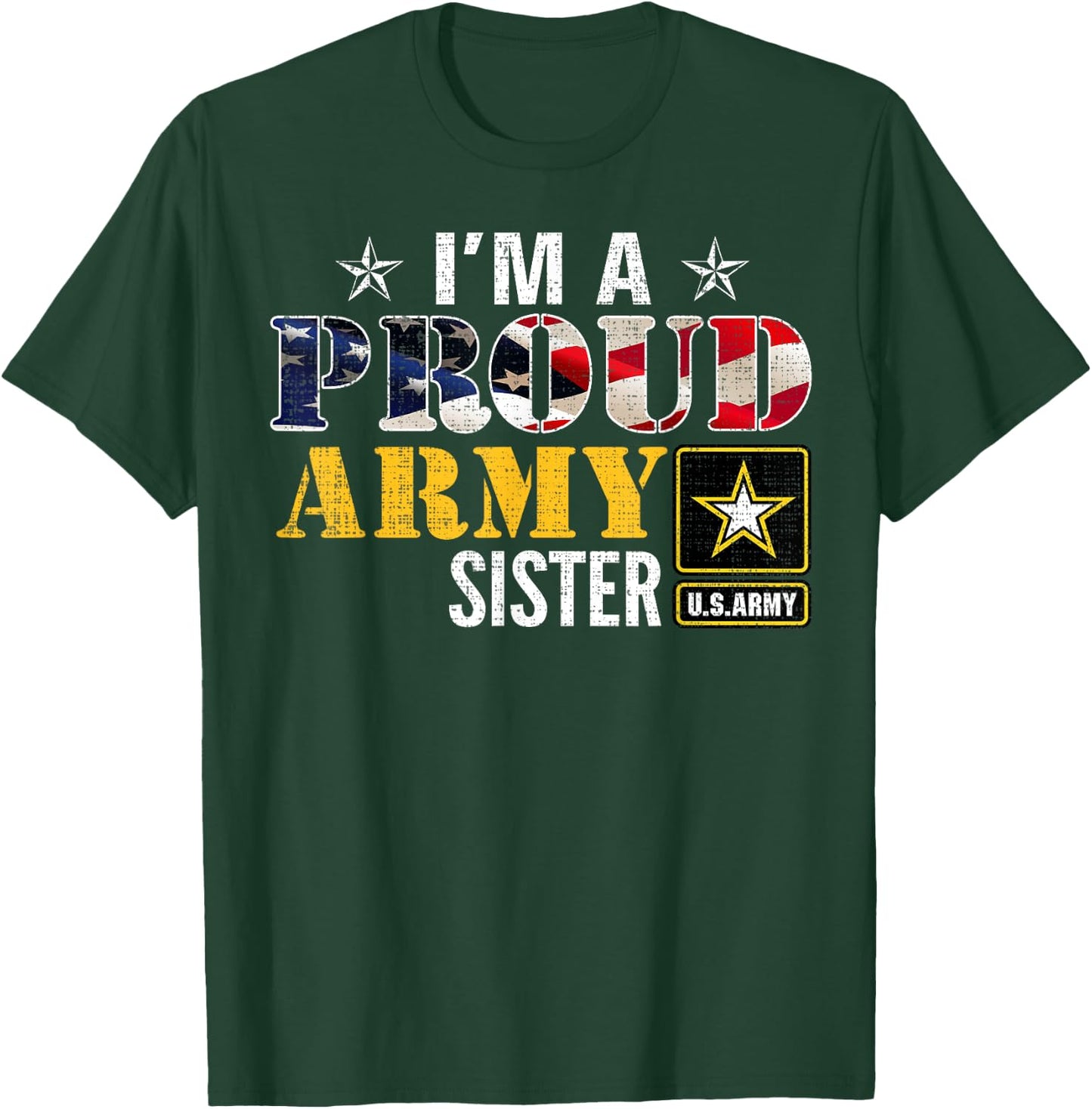 I'm A Proud Army Sister American Flag Military Gift Veteran Girls Kids Men T-Shirt - T-Shirt | Forest