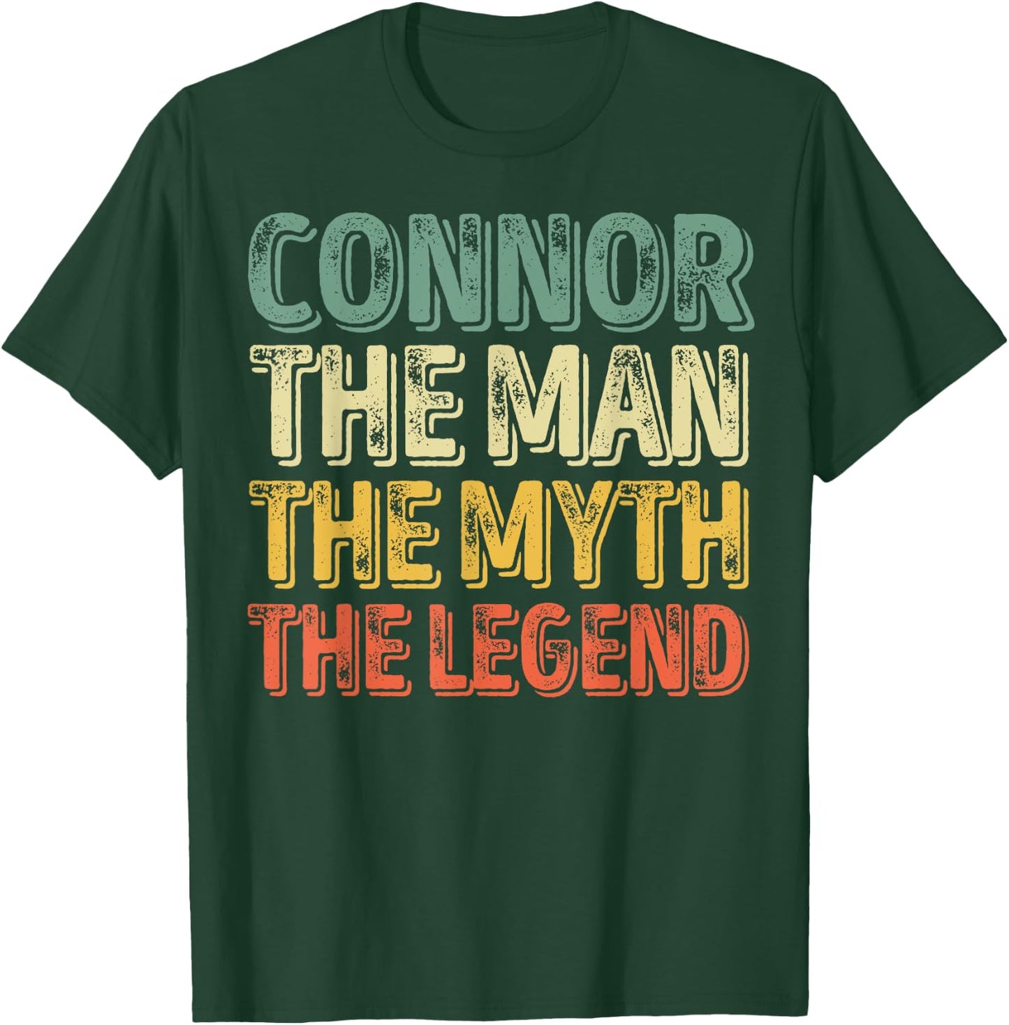 Connor The Man The Myth The Legend Shirt First Name Connor T-Shirt - T-Shirt | Forest