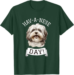 Hav-A-Nese Day! Havanese Dog Lovers Funny Gift T-Shirt - T-Shirt | Forest