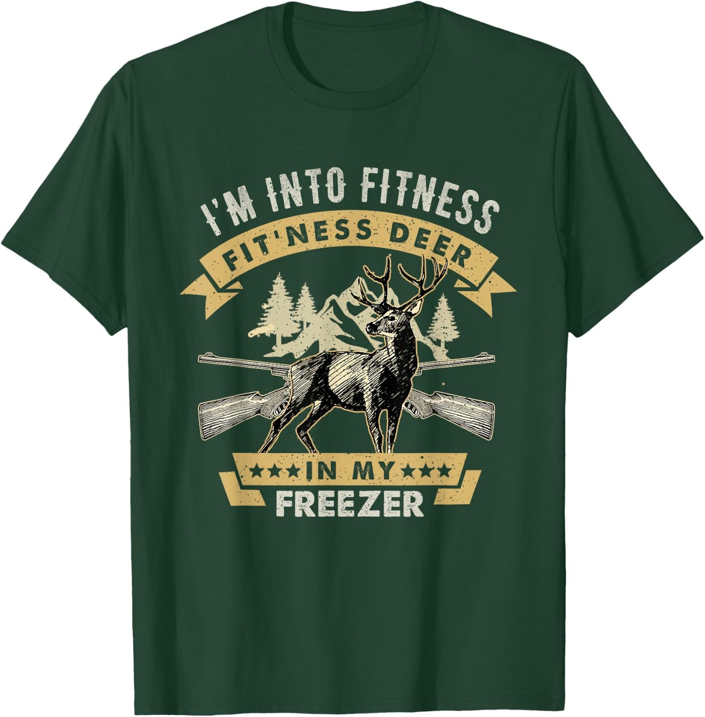 I'm Into Fitness Fit'ness Deer In My Freezer Deer Hunting T-Shirt - T-Shirt | Forest
