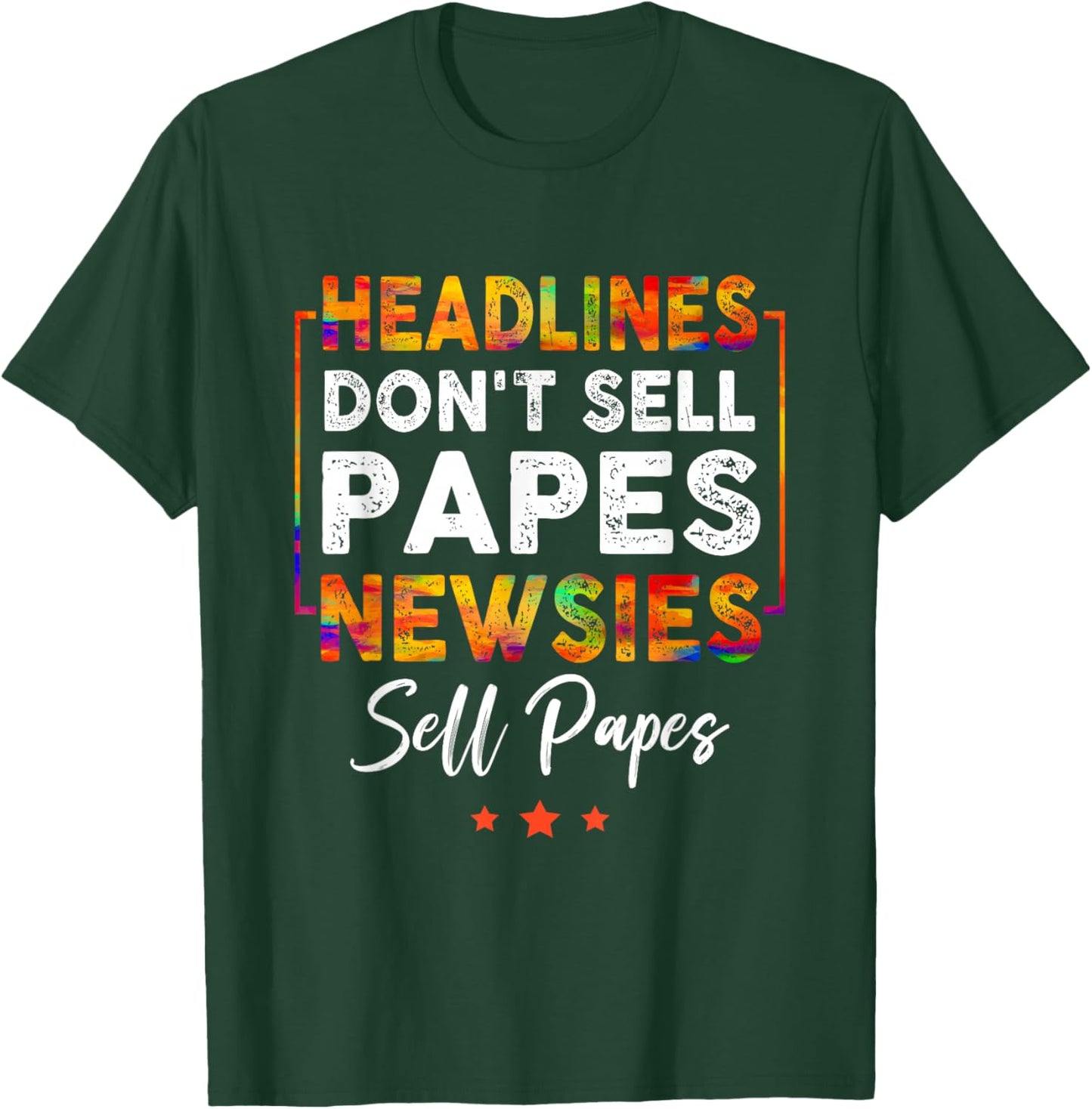 Headlines Don't Sell a Papes Newsies Sell Papes Quote T-Shirt - T-Shirt | Forest