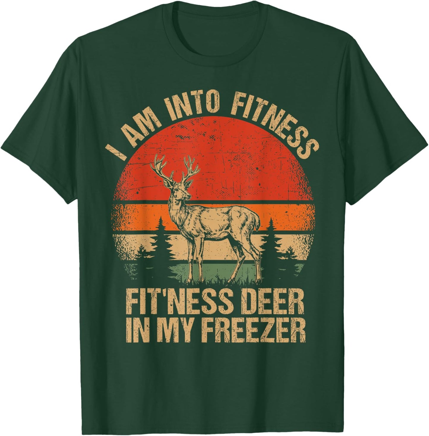 I'm Into Fitness Fit'ness Deer Funny Hunting Men Women Kids T-Shirt - T-Shirt | Forest