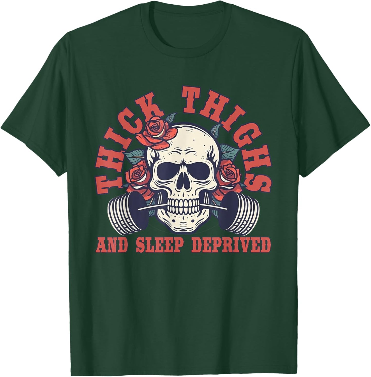 Thick Thighs And Sleep Deprived T-Shirt - T-Shirt | Forest