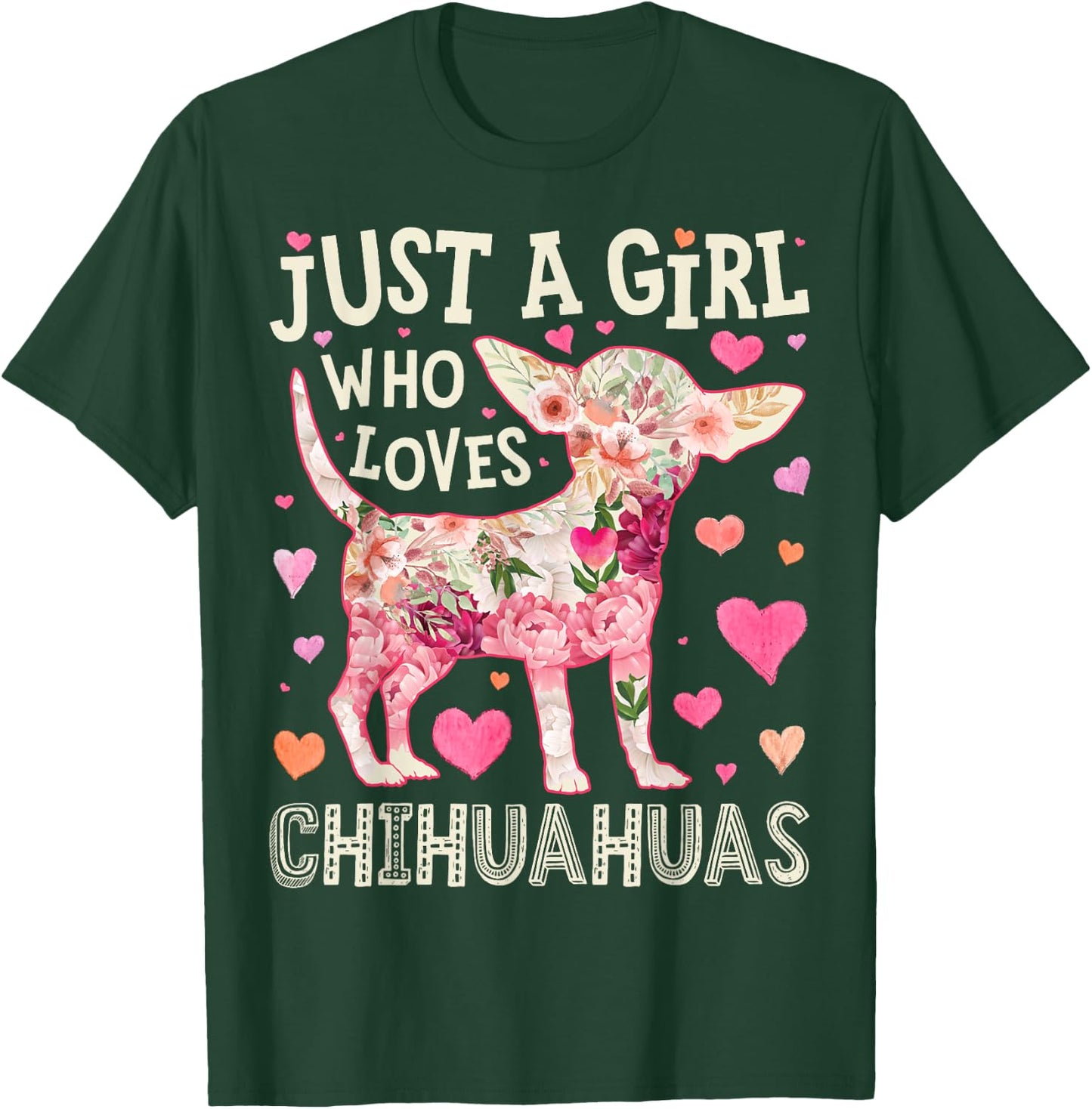Chihuahua Just A Girl Who Loves Chihuahuas Dog Flower Floral T-Shirt - T-Shirt | Forest