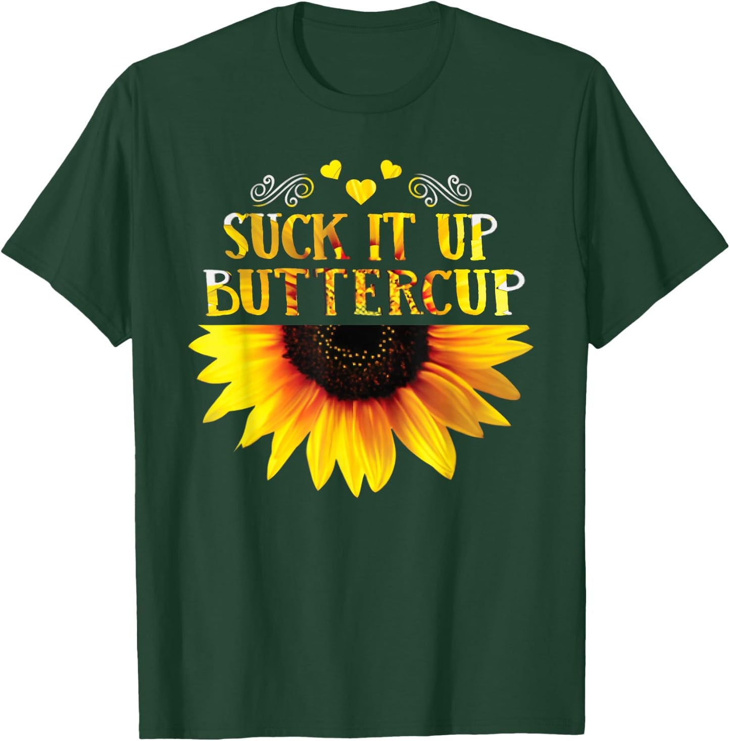 Funny Shirt Suck It Up Buttercup Sunflower For Man For Woman T-Shirt - T-Shirt | Forest