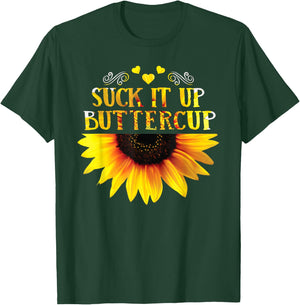 Funny Shirt Suck It Up Buttercup Sunflower For Man For Woman T-Shirt - T-Shirt | Forest