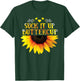 Funny Shirt Suck It Up Buttercup Sunflower For Man For Woman T-Shirt - T-Shirt | Forest