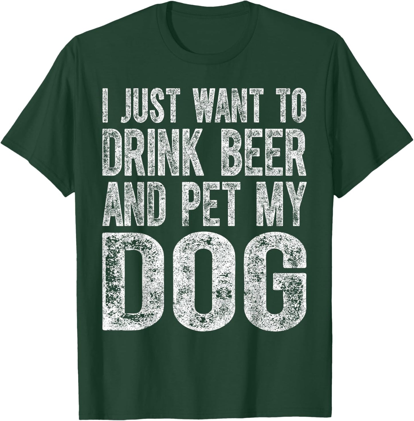 Cute Drinking Shirt I Just Want To Drink Beer And Pet My Dog Women T-Shirt - T-Shirt | Forest