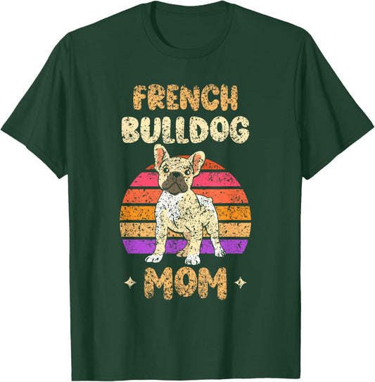 French Bulldog Mom Lover Owner Frenchie French Bulldog T-Shirt - T-Shirt | Forest